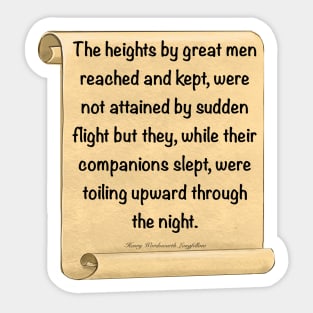 Inspirational motivational affirmation, scroll 3 with the heights by great men reached and kept Sticker